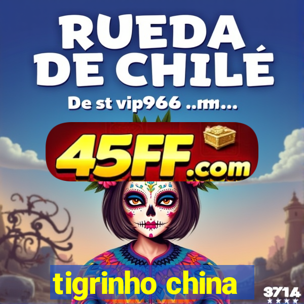 tigrinho china